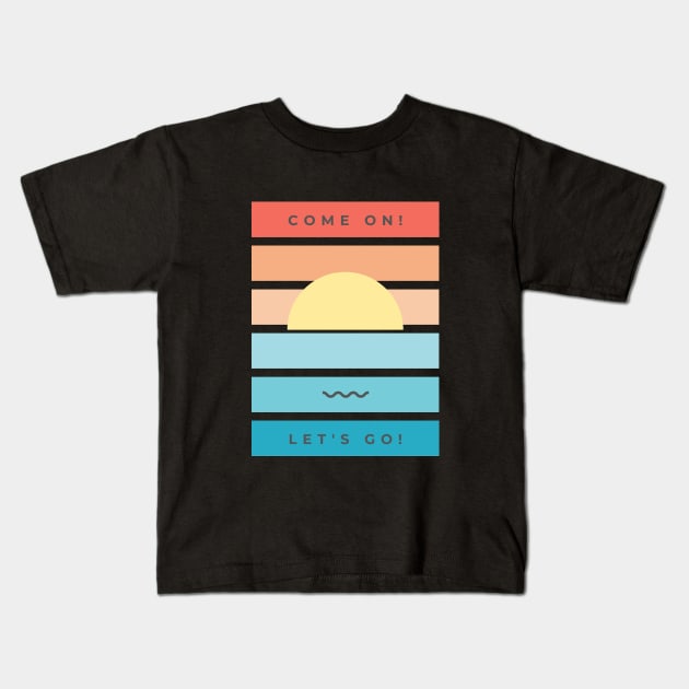 Come On Let's Go Kids T-Shirt by Red Rov